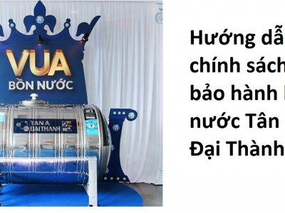 Hướng Dẫn Chính Sánh Bảo Hành Bồn Nước Tân Á Đại Thành