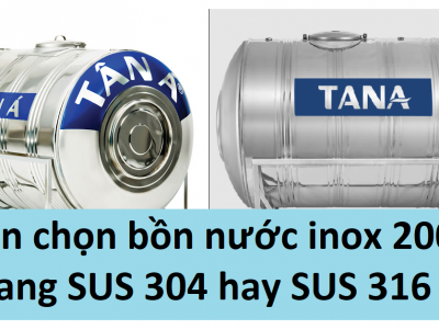 Nên chọn bồn nước inox Tân Á 2000l ngang SUS 304 hay SUS 316?