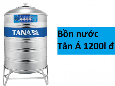Bồn nước Tân Á 1200l đứng: Tìm hiểu từ A đến Z