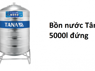 Bồn nước Tân Á 5000l đứng - Lựa chọn hàng đầu tuyệt vời
